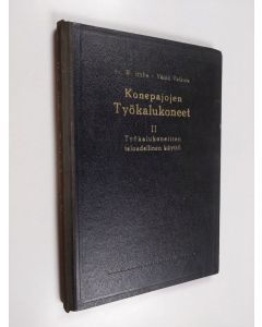 Kirjailijan Fr. W. Hülle käytetty kirja Konepajojen työkalukoneet :; rakenne ja käyttö, 2 osa - Työkalukoneitten taloudellinen käyttö