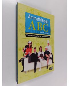 Kirjailijan Sirpa Pursiainen käytetty kirja Ammattilaisen ABC : Yhteiskunta-, yritys- ja työelämätietous