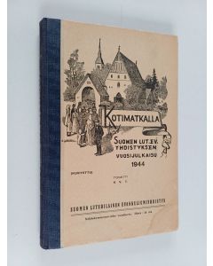 käytetty kirja Kotimatkalla - Suomen lut. ev. yhdityksen vuosijulkaisu 1944