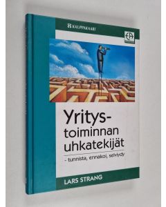 Kirjailijan Lars Strang käytetty kirja Yritystoiminnan uhkatekijät : tunnista, ennakoi, selviydy