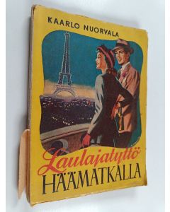 Kirjailijan Kaarlo Nuorvala käytetty kirja Laulajatyttö häämatkalla