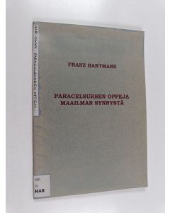 Kirjailijan Franz Hartmann käytetty teos Paracelsuksen oppeja maailman synnystä