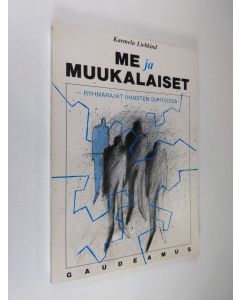 Kirjailijan Karmela Liebkind käytetty kirja Me ja muukalaiset : ryhmärajat ihmisten suhteissa