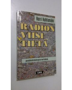 Kirjailijan Harri Huhtamäki käytetty kirja Radion viisi tietä : paradoksidramaturgisia murtolukuja