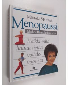 Kirjailijan Miriam Stoppard käytetty kirja Menopaussi : mahdollisuuksien aika
