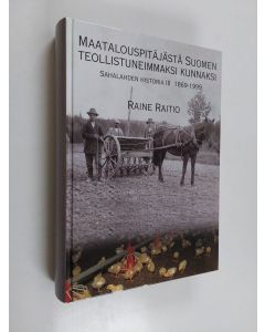 Kirjailijan Raine Raitio käytetty kirja Maatalouspitäjästä Suomen teollistuneimmaksi kunnaksi : Sahalahden historia 3, 1869-1999