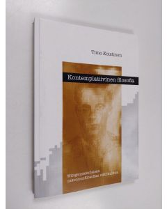 Kirjailijan Timo Koistinen käytetty kirja Kontemplatiivinen filosofia : wittgensteinilaisen uskonnonfilosofian näkökulmia