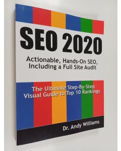 Kirjailijan Andy Williams käytetty kirja Seo 2020 : Actionable, Hands-On SEO, Including a Full Site Audit