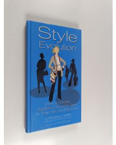 Kirjailijan Kendall Farr käytetty kirja Style Evolution : How to Create Ageless Personal Style in Your 40s and Beyond