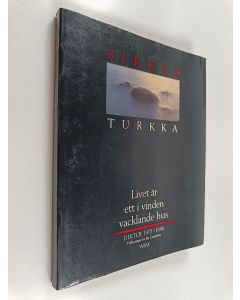 Kirjailijan Sirkka Turkka käytetty kirja Livet är ett i vinden vacklande hus : Dikter 1973-1986