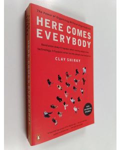 Kirjailijan Clay Shirky käytetty kirja Here Comes Everybody - The Power of Organizing Without Organizations