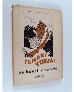 Kirjailijan Ilmari Turja käytetty kirja Se kuusi ja se kivi : Ilmari Turjan tarinoita