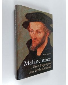 Kirjailijan Heinz Scheible käytetty kirja Melanchthon : eine Biographie