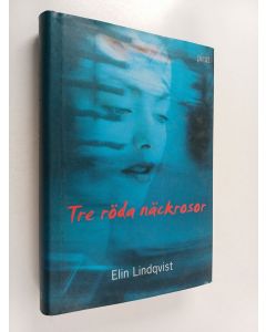 Kirjailijan Elin Lindqvist käytetty kirja Tre röda näckrosor