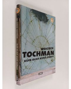 Kirjailijan Wojciech Tochman käytetty kirja Kuin olisit kiveä syönyt
