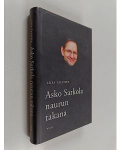 Kirjailijan Liisa Talvitie käytetty kirja Asko Sarkola : naurun takana