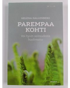 Kirjailijan Helena Hallenberg uusi kirja Parempaa kohti : voi hyvin sairaudesta huolimatta