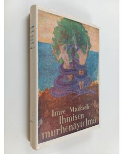 Kirjailijan Imre Madach käytetty kirja Ihmisen murhenäytelmä