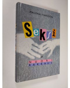 Kirjailijan Malena Ivarsson käytetty kirja Seksi ja nuori rakkaus
