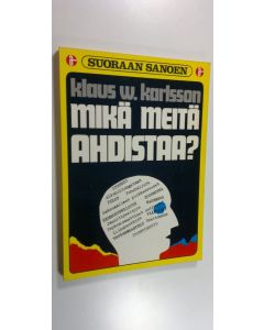 Kirjailijan Klaus W. Karlsson käytetty kirja Mikä meitä ahdistaa : lääkärin vastauksia lukijain kysymyksiin
