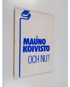 Kirjailijan Mauno Koivisto käytetty kirja Och nu