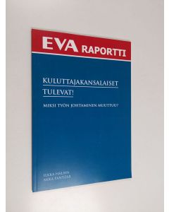 Kirjailijan Ilkka Halava käytetty kirja Kuluttajakansalaiset tulevat! : miksi työn johtaminen muuttuu?