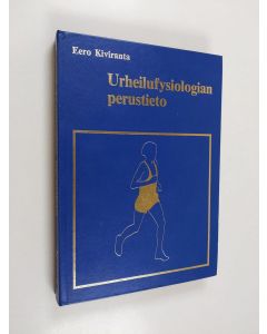 Kirjailijan Eero Kiviranta käytetty kirja Urheilufysiologian perustieto