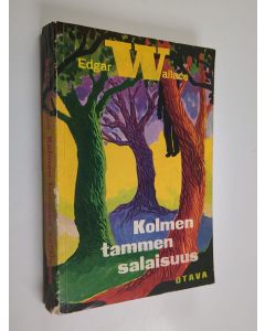 Kirjailijan Edgar Wallace käytetty kirja Kolmen tammen salaisuus - salapoliisiromaani