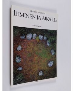 Kirjailijan Tuure Vierros & Reino Riikonen käytetty kirja Ihminen ja aika 2A (Kurssi H 3)