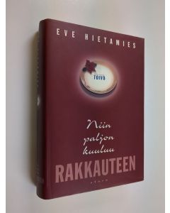 Kirjailijan Eve Hietamies käytetty kirja Niin paljon kuuluu rakkauteen