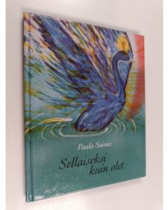 Kirjailijan Paula Sainio käytetty kirja Sellaiseksi kuin olet