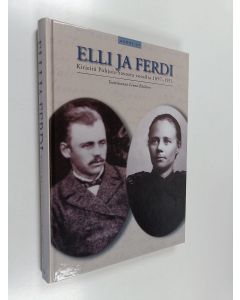 Kirjailijan Elli Räsänen käytetty kirja Elli ja Ferdi : kirjeitä Pohjois-Savosta vuosilta 1897-1911