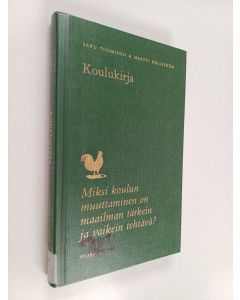Kirjailijan Saku Tuominen käytetty kirja Koulukirja : Miksi koulun muuttaminen on maailman tärkein ja vaikein tehtävä