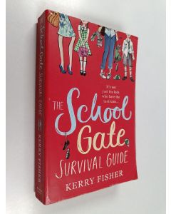 Kirjailijan Kerry Fisher käytetty kirja The school gate survival guide