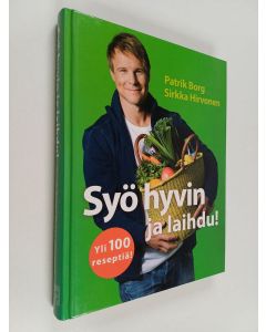 Kirjailijan Patrik Borg käytetty kirja Syö hyvin ja laihdu!