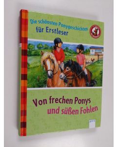 Kirjailijan Friederun Reichenstetter & Barbara Zoschke ym. käytetty kirja Von frechen Ponys und süßen Fohlen - Der Bücherbär: Die schönsten Ponygeschichten für Erstleser