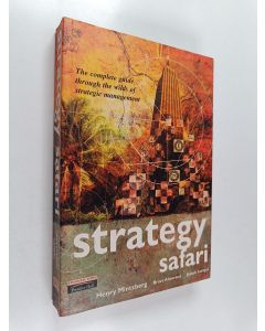 Kirjailijan Henry Mintzberg käytetty kirja Strategy safari : the complete guide through the wilds of strategic management