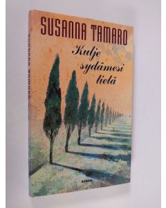Kirjailijan Susanna Tamaro käytetty kirja Kulje sydämesi tietä