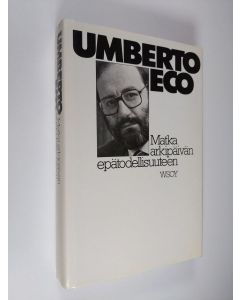 Kirjailijan Umberto Eco käytetty kirja Matka arkipäivän epätodellisuuteen
