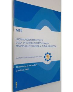 käytetty teos MTS tiedotteita ja katsauksia joulukuu 2008 : suomalaisten mielipiteitä ulko- ja turvallisuuspolitiikasta maanpuolustuksesta ja turvallisuudesta