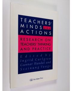 Kirjailijan Ingrid Carlgren & Gunnar Handal ym. käytetty kirja Teachers' Minds and Actions - Research on Teachers' Thinking and Practice