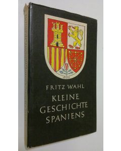 Kirjailijan Fritz Wahl käytetty kirja Kleine geschichte Spaniens
