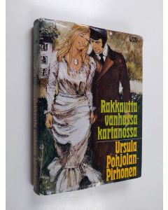 Kirjailijan Ursula Pohjolan-Pirhonen käytetty kirja Rakkautta vanhassa kartanossa
