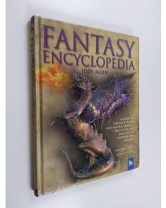 Kirjailijan Judy Allen käytetty kirja Fantasy encyclopedia : a guide to fabulous beasts and magical beings from elves and dragons to vampires and wizards