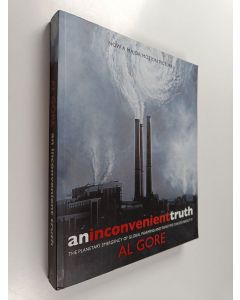 Kirjailijan Albert Gore käytetty kirja An inconvenient truth : the planetary emergency of global warming and what we can do about it