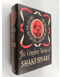 Kirjailijan William Shakespeare käytetty kirja The Complete works of Shakespeare : Comedies ; Histories ; Tragedies ; Poems