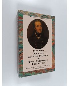 Kirjailijan John Galt käytetty kirja Annals of the parish and The Ayrshire legatees