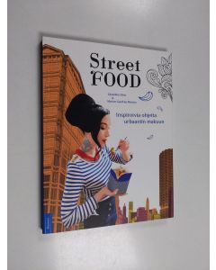 Kirjailijan Géraldine Olivo käytetty kirja Street food : inspiroivia ohjeita urbaaniin makuun - Inspiroivia ohjeita urbaaniin makuun