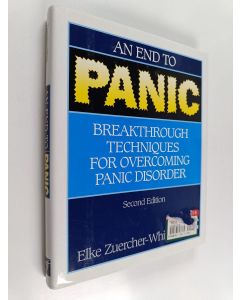 Kirjailijan Elke Zuercher-White käytetty kirja An End to Panic - Breakthrough Techniques for Overcoming Panic Disorder