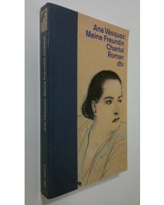 Kirjailijan Anan Vasquez käytetty kirja Meine Freundin Chantal : roman (UUDENVEROINEN)